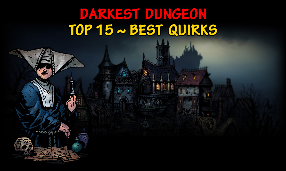 [Top 15] Darkest Dungeon Best Quirks That Are Excellent Gamers Decide