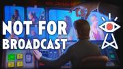 Not For Broadcast Puts the Power of National TV In Your Hands