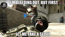 CSGO bleeding out selfie