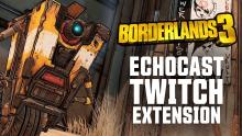 If it wasn't obvious enough, I wanted to take some time to talk about the echocast extension for Borderlands 3. It's a fun way to interact with streamers on Twitch.