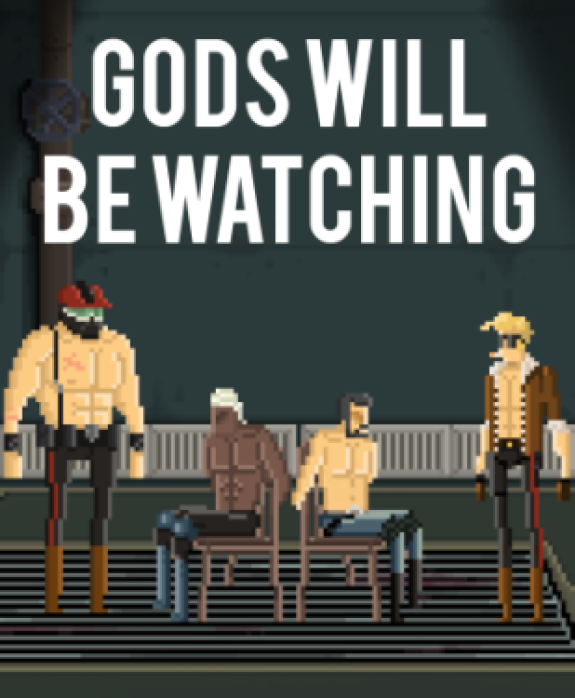 Gods Will be Watching Gods Will be Watching
