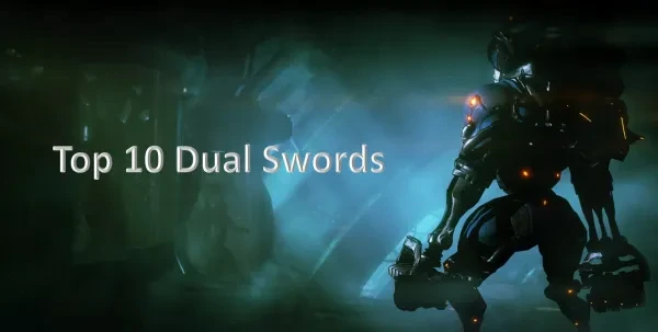[Top 10] Warframe Best Dual Swords Ranked (And How To Get Them)-01