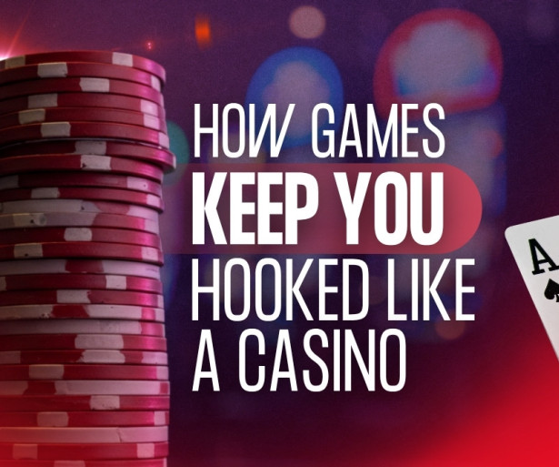 How-Games-Keep-You-Hooked-Like-A-Casino_FI