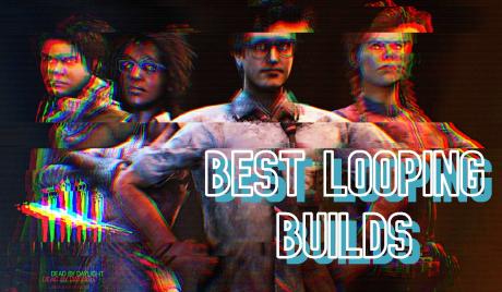 Best Survivor Looping Builds, Dead By Daylight Interactive